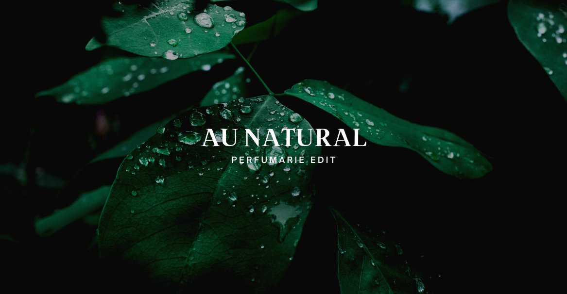 Explore Au Naturale at Perfumarie