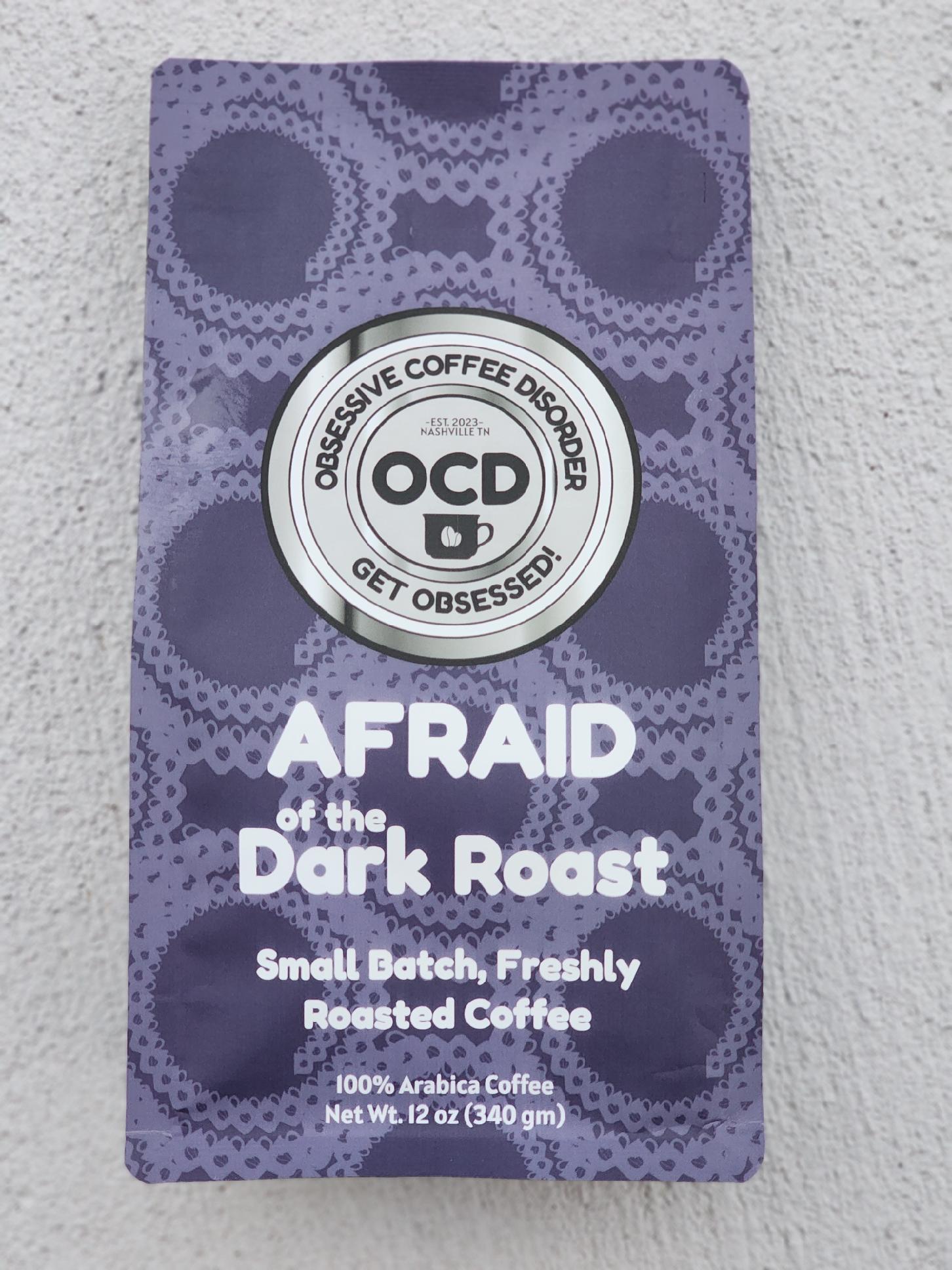 Afraid of the Dark Roast